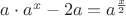$a\cdot{a^{x}}-2a={a^{\frac{x}{2}}}$ $a\cdot{a^{x}}-2a={a^{\frac{x}{2}}}$