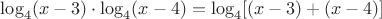 $
\log_{4}(x-3)\cdot\log_{4}(x-4)=\log_{4}[(x-3)+(x-4)]$