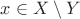 $x\in X\setminus Y$