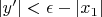 $|y '|< \epsilon-|x_1|$