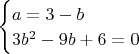 $
\begin{cases}
a=3-b\\
3b^2-9b+6=0
\end{cases}$