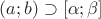 $(a;b)\supset[\alpha;\beta]$