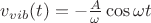 $v_{vib}(t) = - \frac {A} {\omega} \cos \omega t$