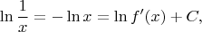 $$
\ln \frac{1}{x} = - \ln x = \ln f'(x) + C,
$$