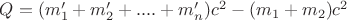 $Q=(m_1'+m_2'+....+m_n')c^2-(m_1+m_2)c^2$