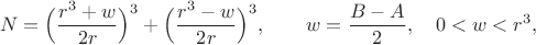 $$N=\Bigl(\frac{r^3+w}{2r}\Bigr)^3+\Bigl(\frac{r^3-w}{2r}\Bigr)^3,\qquad w=\frac{B-A}{2},\quad 0<w<r^3,$$