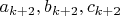 $a_{k+2}, b_{k+2}, c_{k+2}$