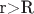 r>R