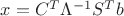 $x=C^T\Lambda^{-1}S^Tb$