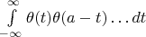 $\int\limits_{-\infty}^\infty\theta(t) \theta(a-t)\dots dt$