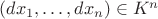$(dx_1,\ldots,dx_n)\in K^n$