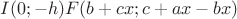 $I(0;-h)F(b+cx;c+ax-bx)$