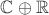$\mathbb{C}\oplus\mathbb{R}$