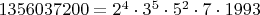 $1356037200=2^4\cdot 3^5 \cdot 5^2 \cdot 7 \cdot 1993$