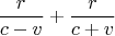 $$\frac{r}{c-v}+\frac{r}{c+v}$$