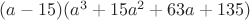 $(a-15)(a^3+15a^2+63a+135)$