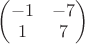 $\begin{pmatrix}
-1&-7\\
1&7\\
\end{pmatrix}
$