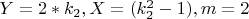 $ Y=2* k_2,   X = (k_2^2-1),  m=2 $