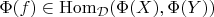 $\Phi(f)\in{\rm Hom}_{\mathcal D}(\Phi(X),\Phi(Y))$