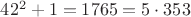 $42^2+1=1765=5\cdot 353$