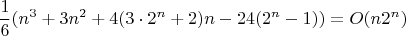 $$\frac{1}{6}(n^3+3n^2+4(3\cdot 2^n+2)n-24(2^n-1))=O(n2^n)$$