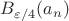 $B_{\varepsilon/4}(a_n)$