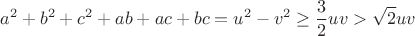 $$a^2+b^2+c^2+ab+ac+bc=u^2-v^2\ge \frac{3}{2}uv>\sqrt{2}uv$$