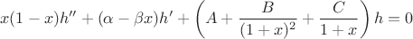 $$
x(1-x)h''+(\alpha-\beta x)h'+\left(A+\frac{B}{(1+x)^2}+\frac{C}{1+x}\right)h=0
$$