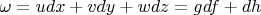 $\omega = udx+vdy+wdz = gdf+dh$