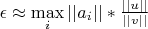 $\epsilon\approx \max\limits_i {||a_i||}*\frac{||u||}{||v||}$