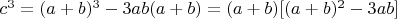 $c^3 =(a+b)^3-3ab(a+b)=(a+b)[(a+b)^2-3ab]