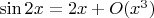 $\sin 2x = 2x + O(x^3)$