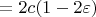 $= 2c(1 - 2\varepsilon)$