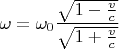 $$ \omega =\omega_0 \frac{\sqrt{1 - \frac{v}{c} } }{\sqrt{1 + \frac{v}{c}} } $$