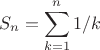 $$ S_n= \sum_{k=1}^{n} 1/k$$ $$ S_n= \sum_{k=1}^{n} 1/k$$