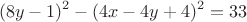 $$ (8y-1)^2 - (4x-4y+4)^2=33 $$