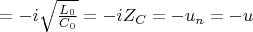 $=-i\sqrt{\frac{L_0}{C_0}}=-iZ_C=-u_n=-u$