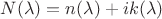 $N(\lambda) = n(\lambda) + i k(\lambda)$