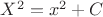 $X^2=x^2+C$