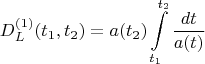 $$
D^{(1)}_{L}(t_1, t_2) = a(t_2) \int\limits_{t_1}^{t_2} \frac{dt}{a(t)} 
$$
