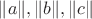 $\|a\|, \|b\|, \|c\|$