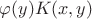 \varphi(y)K(x,y)