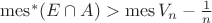 $\operatorname{mes}^\ast (E\cap A) > \operatorname{mes}V_n - \frac{1}{n}$