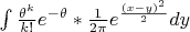 $$$\int\frac {{\theta}^k} {k!} e^{-\theta}*\frac 1 {2\pi} e^{\frac{(x-y)^2} 2} dy$$ $