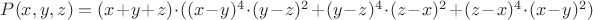 $P(x,y,z)= (x+y+z)\cdot ((x-y)^4\cdot (y-z)^2 +(y-z)^4\cdot(z-x)^2 +(z-x)^4\cdot(x-y)^2)$