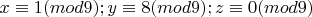 $ x\equiv{1}(mod9); y\equiv{8}(mod9); z\equiv{0}(mod9) $