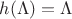 $h(\Lambda)=\Lambda$