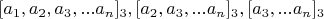 $[a_1,a_2,a_3,...a_n]_3,[a_2,a_3,...a_n]_3,[a_3,...a_n ]_3$