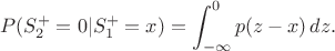 $$P(S_2^+=0|S_1^+=x)=\int_{-\infty}^0p(z-x)\,dz.$$