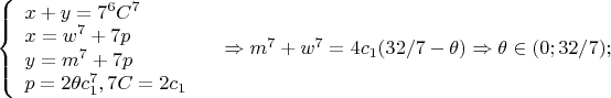 $\left\{
\begin{array}{lcl}
 x+y=7^6C^7& \\
 x=w^7+7p \\
 y=m^7+7p\\
 p=2\theta c_1^7,7C=2c_1
\end{array}
\right.\Rightarrow m^7+w^7=4c_1(32/7-\theta)\Rightarrow\theta\in(0;32/7);$